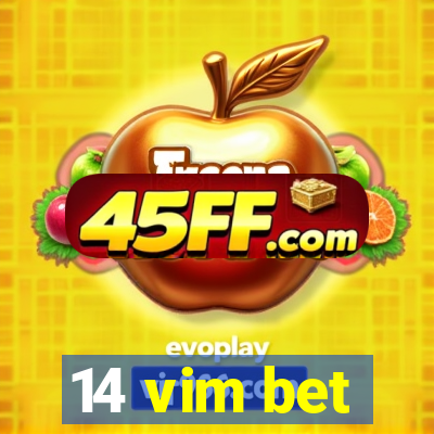 14 vim bet